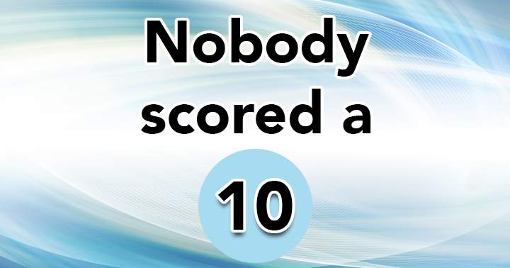 Nobody scored a 10