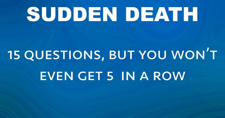 Sudden Death Quiz!