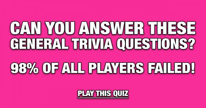 General Trivia Questions