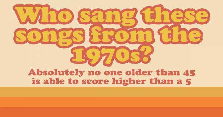 Who Sang These Songs From The 70s?