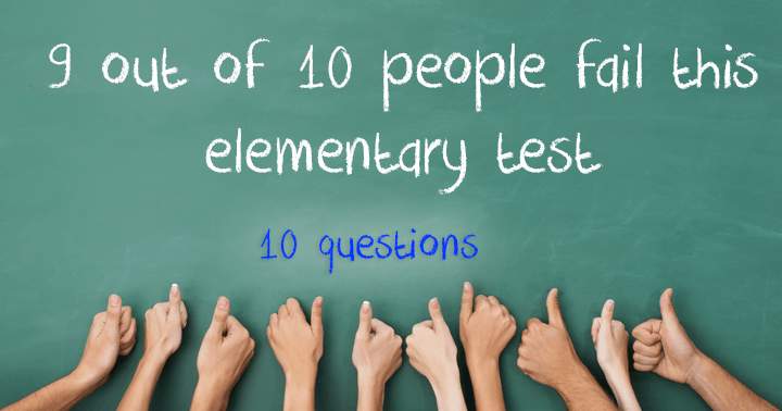 You will probably fail this elementary quiz