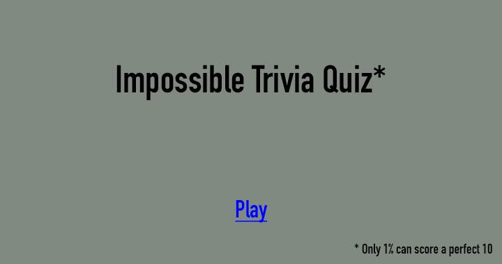 Impossible Trivia Quiz