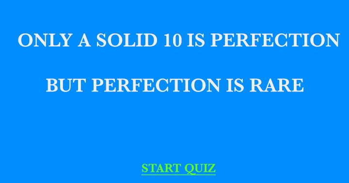 Answering this quiz to perfection is very rare