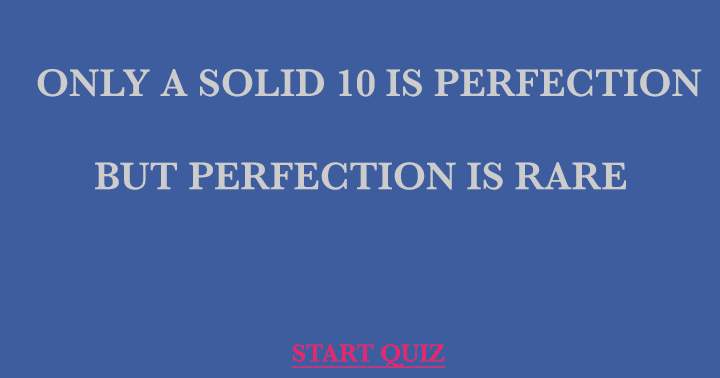 Perfection is rare